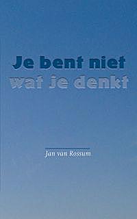 Je bent niet wat je denkt